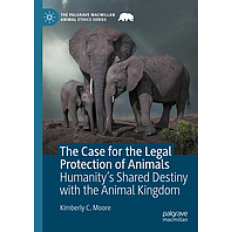 Cover Art for The Case for the Legal Protection of Animals: Humanity's Shared Destiny with the Animal Kingdom