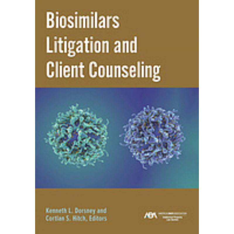 Cover Art Biosimilars Litigation and Client Counseling 