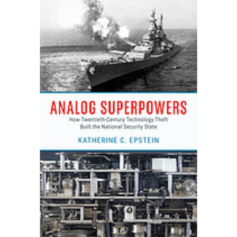 Cover Art Analog Superpowers: How Twentieth-Century Technology Theft Built the National Security State