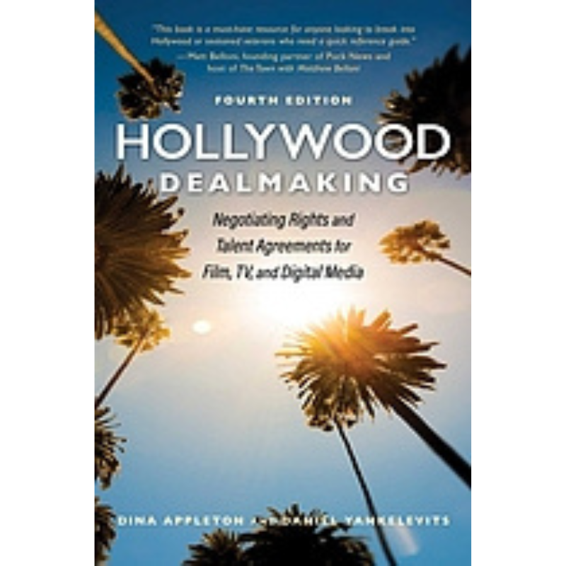 Cover Art for Hollywood Dealmaking: Negotiating Rights and Talent Agreements for Film, TV, and Digital Media