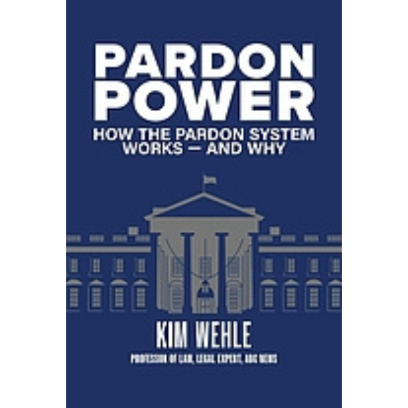 Cover Art Pardon Power: How the Pardon System Works, and Why