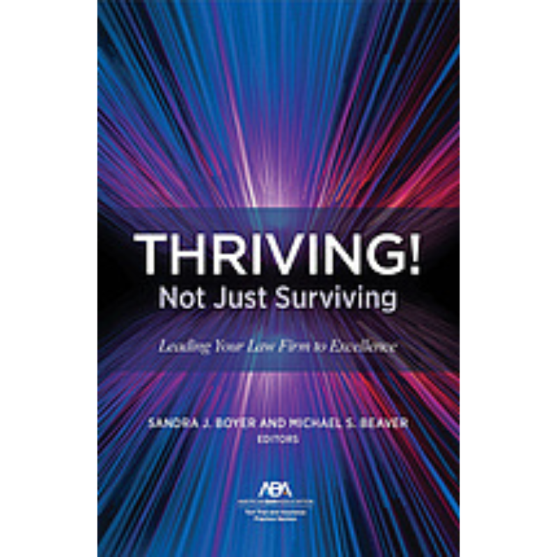 Cover Art for Thriving! Not Just Surviving: Leading Your Law Firm to Excellence