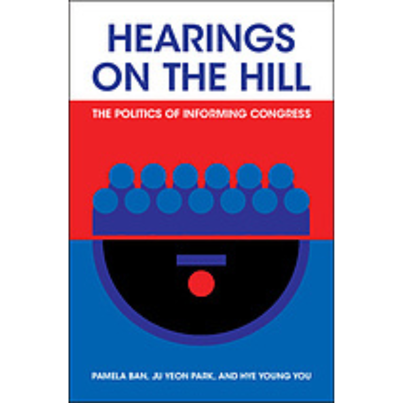Cover Art Hearings on the Hill: The Politics of Informing Congress