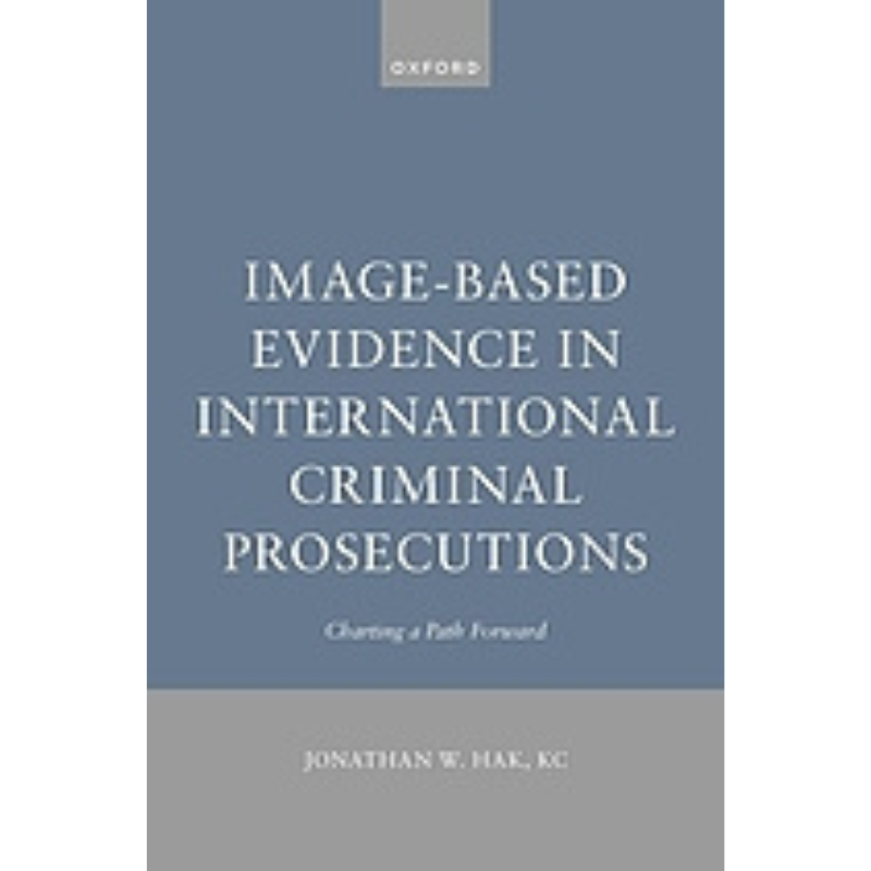 Cover Art Image-Based Evidence in International Criminal Prosecutions: Charting a Path Forward