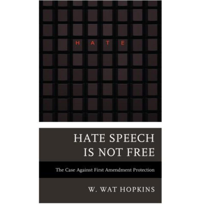 Cover Art for Hate Speech Is Not Free: The Case against First Amendment Protection