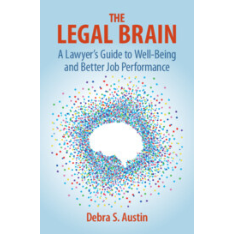 Cover Art for The Legal Brain: A Lawyer's Guide to Well-Being and Better Job Performance