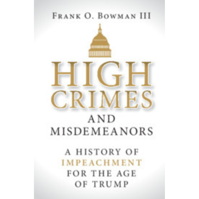 Cover Art for High Crimes and Misdemeanors: A History of Impeachment for the Age of Trump