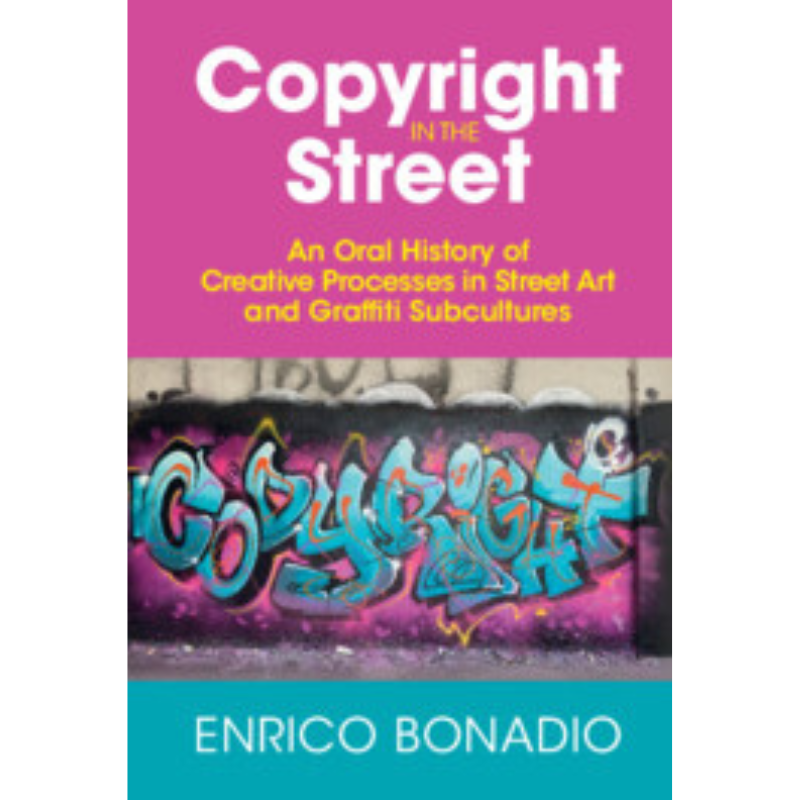 Cover Art for Copyright in the Street: An Oral History of Creative Processes in Street Art and Graffiti Subcultures