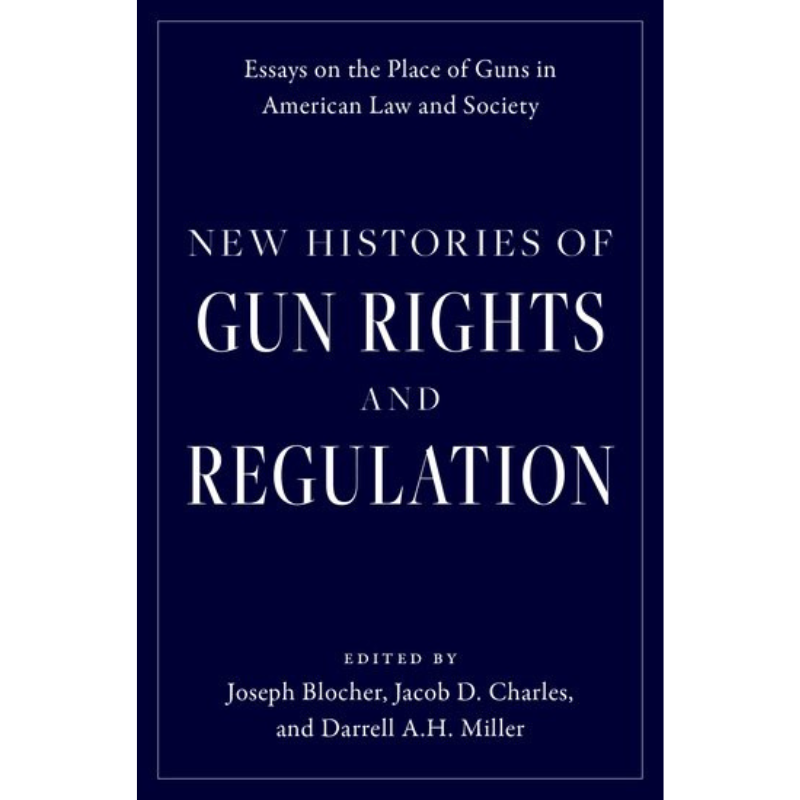Cover Art for New Histories of Gun Rights and Regulation: Essays on the Place of Guns in American Law and Society