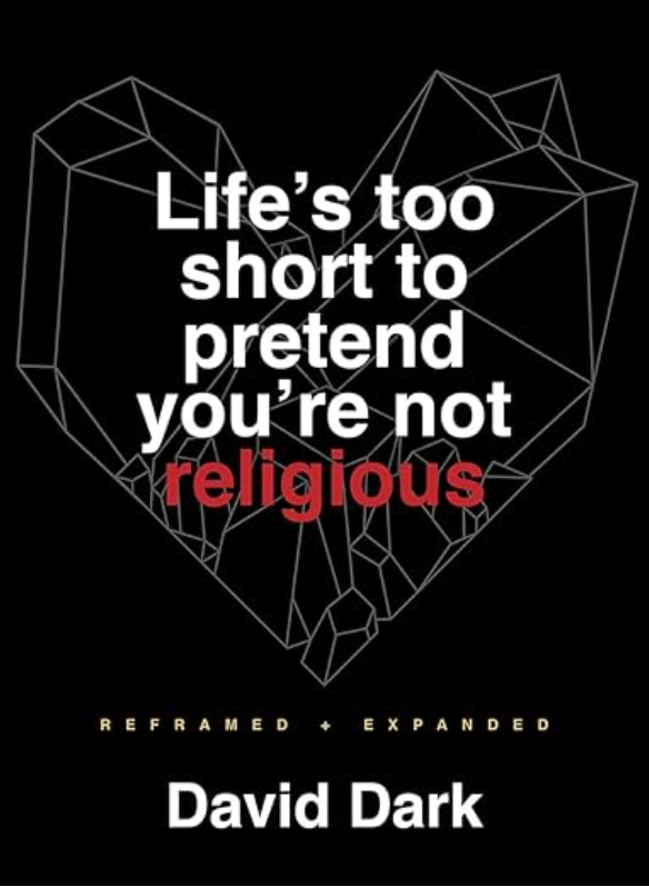 Book Cover: Life is Too Short To Pretend You Aren't Religious