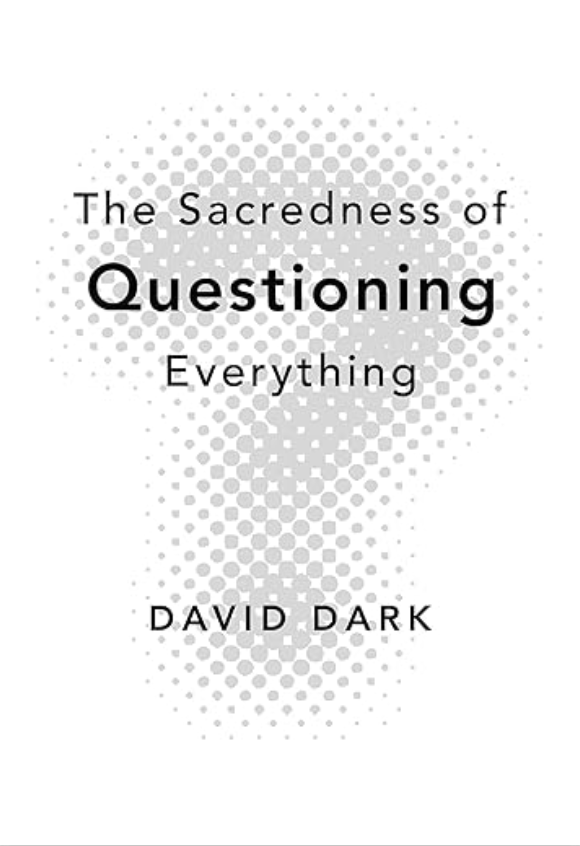 Book Cover: The Sacredness of Questioning Everything