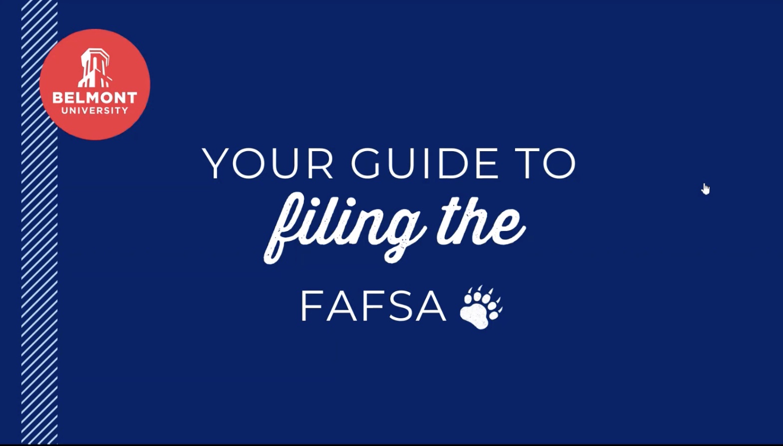 A Belmont University branded image with a navy blue background featuring white text that reads "YOUR GUIDE TO filing the FAFSA" with "filing the" in a cursive script font. The Belmont University logo appears in the top left corner in a coral-colored circle, and a small white bear paw print icon appears next to "FAFSA". Diagonal white stripes decorate the left edge of the image.