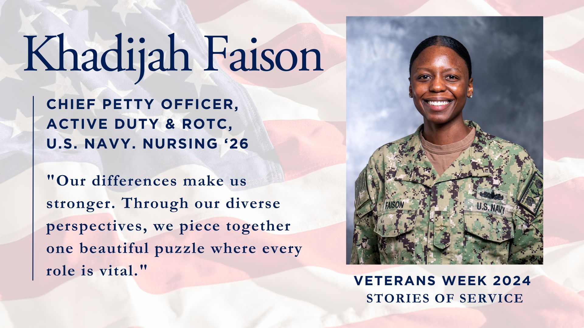 Khadijah Faison, a Chief Petty Officer on active duty with the U.S. Navy ROTC studying Nursing '26. The image shows a person in Naval digital camouflage uniform against a studio background, with text overlaid on an American flag background including her quote: 'Our differences make us stronger. Through our diverse perspectives, we piece together one beautiful puzzle where every role is vital.'