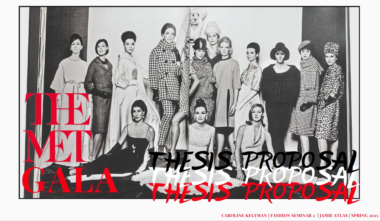 intage-style black and white photo of models in 1960s fashion with bold red and black typography reading “The Met Gala” and “Thesis Proposal,” submitted for a Spring 2025 fashion seminar by Caroline Kelyman.